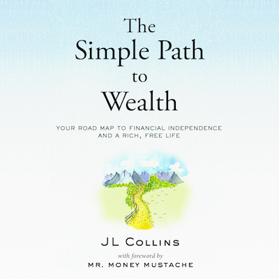 JL Collins - The Simple Path to Wealth